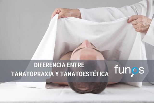 Diferencia entre tanatopraxia y tanatoestética