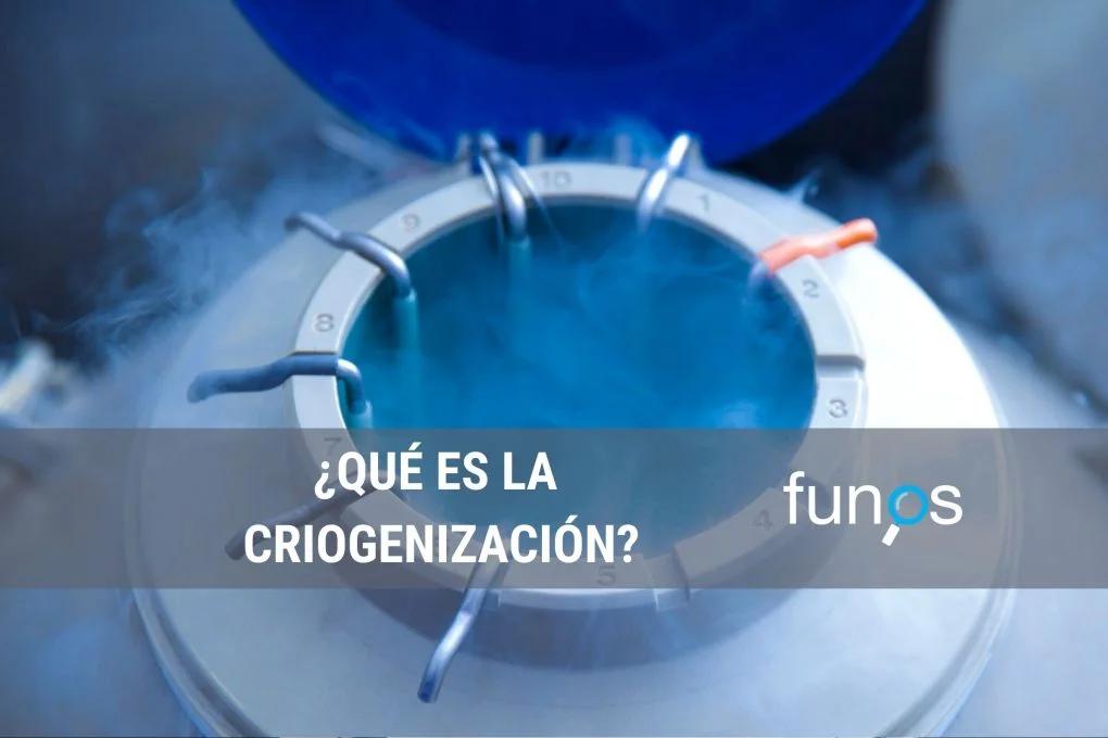 Post sobre ¿Qué es la criogenización? en Funos